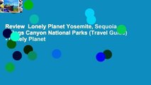 Review  Lonely Planet Yosemite, Sequoia   Kings Canyon National Parks (Travel Guide) - Lonely Planet