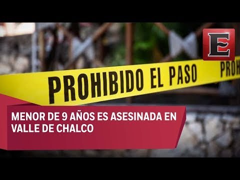 Menor de 9 años asesinada en Vallde de Chalco