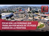 Incremento al salario mínimo no se verá reflejado en Tijuana