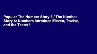 Popular The Number Story 3 / The Number Story 4: Numbers Introduce Eleven, Twelve, and the Teens /