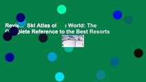 Review  Ski Atlas of the World: The Complete Reference to the Best Resorts -