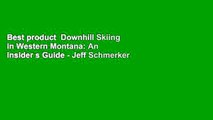 Best product  Downhill Skiing in Western Montana: An Insider s Guide - Jeff Schmerker