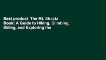 Best product  The Mt. Shasta Book: A Guide to Hiking, Climbing, Skiing, and Exploring the Mountain