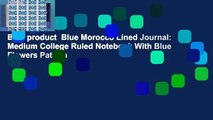 Best product  Blue Morocco Lined Journal: Medium College Ruled Notebook With Blue Flowers Pattern