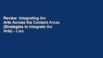 Review  Integrating the Arts Across the Content Areas (Strategies to Integrate the Arts) - Lisa