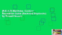 [R.E.A.D] Manitoba: Outdoor Recreation Guide (Backroad Mapbooks) by Russell Mussio