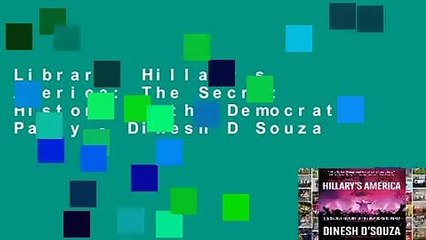 Library  Hillary s America: The Secret History of the Democratic Party - Dinesh D Souza