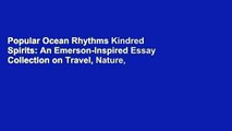 Popular Ocean Rhythms Kindred Spirits: An Emerson-Inspired Essay Collection on Travel, Nature,