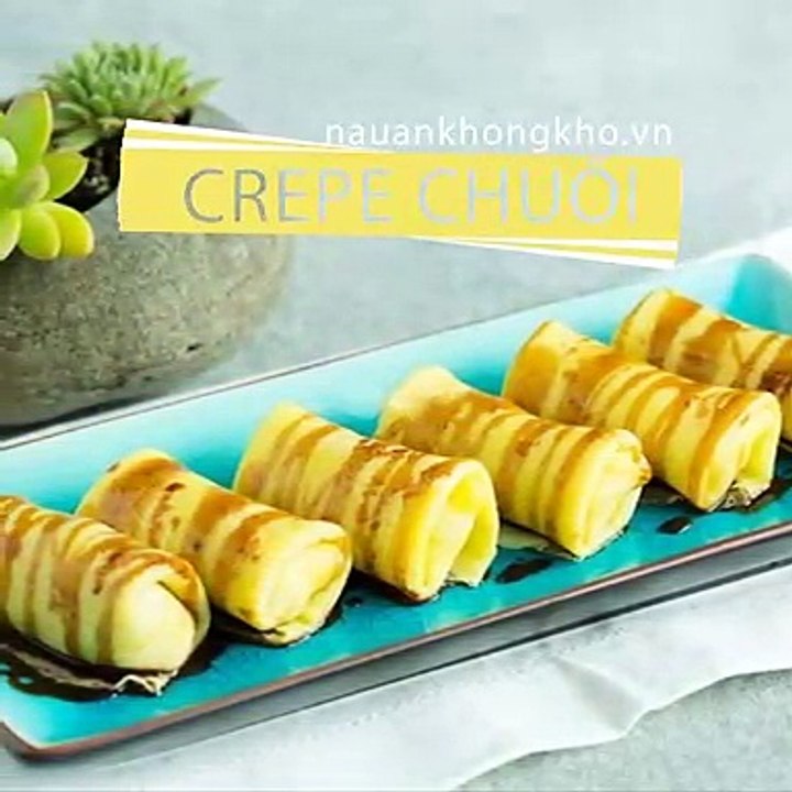 Cách làm BÁNH CREPE CHUỐI - Banana Crepes | Nauankhongkho.vn