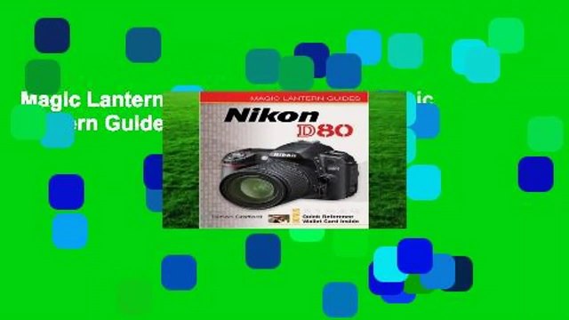 Magic Lantern Guides: Nikon D80 (Magic Lantern Guides) (Magic Lantern Guide)