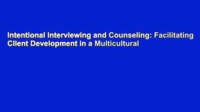 Intentional Interviewing and Counseling: Facilitating Client Development in a Multicultural