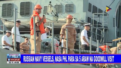 Russian navy vessels, nasa PHL para sa 5 araw na goodwill visit