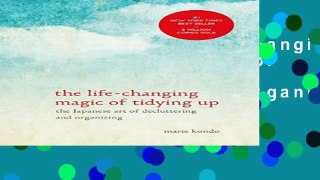 Popular The life-changing magic of tidying up: The Japanese art of decluttering and organizing Full