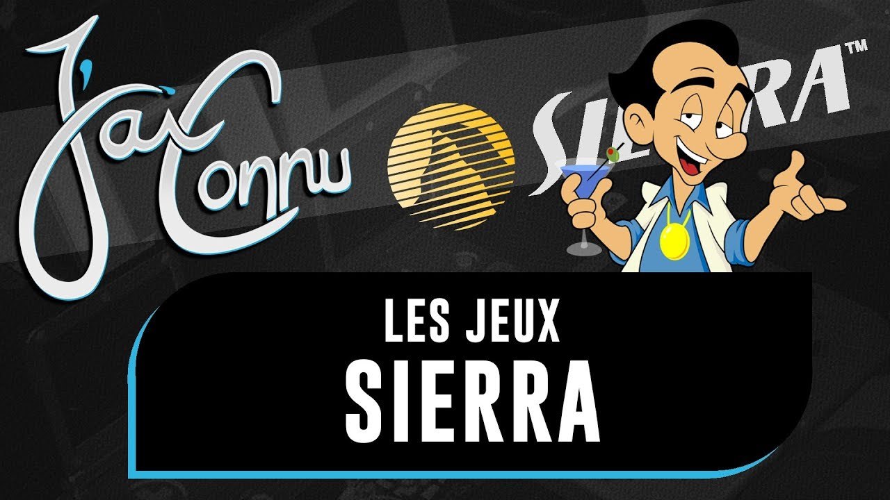 J'ai connu ... les jeux SIERRA | CHRONIQUE