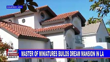 GLOBAL NEWS: Master of miniatures builds dream mansion in LA