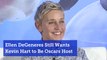 Ellen Pushes For Kevin Hart To Still Host The Oscars
