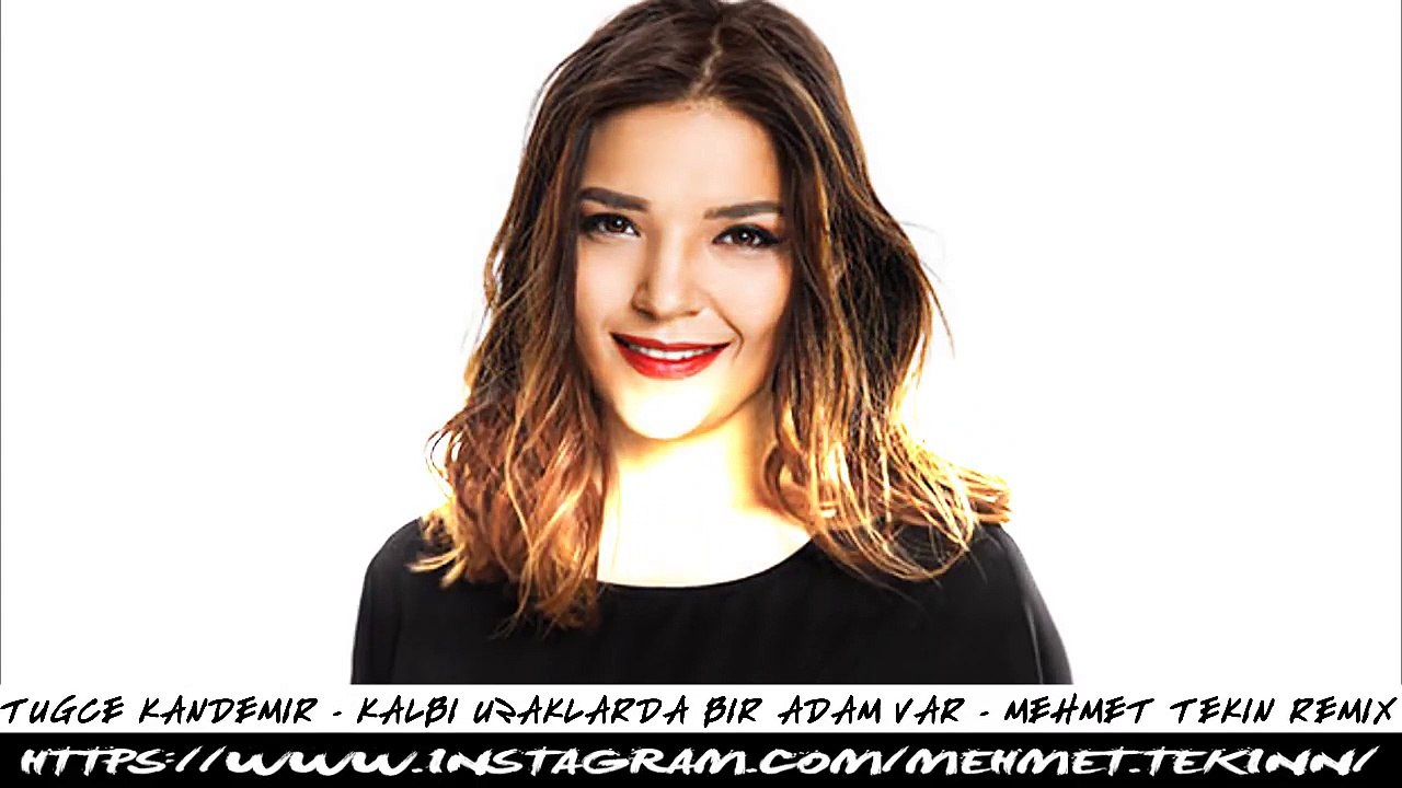 TUĞÇE KANDEMİR - KALBİ UZAKLARDA BİR ADAM VAR - DJ MEHMET TEKİN - REMİX