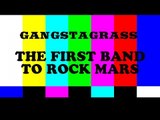 Gangstagrass: First Band To Rock Mars (Barnburning Intro Out-takes)