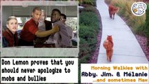 Don Lemon proves that you should never apologize to mobs and bullies -Walkies  with Abby
