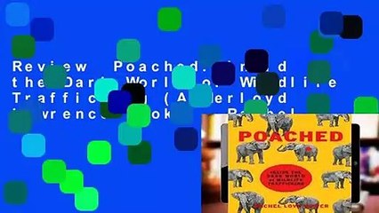 Review  Poached: Inside the Dark World of Wildlife Trafficking (A Merloyd Lawrence Book) - Rachel