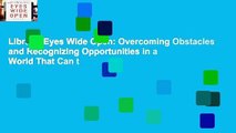 Library  Eyes Wide Open: Overcoming Obstacles and Recognizing Opportunities in a World That Can t