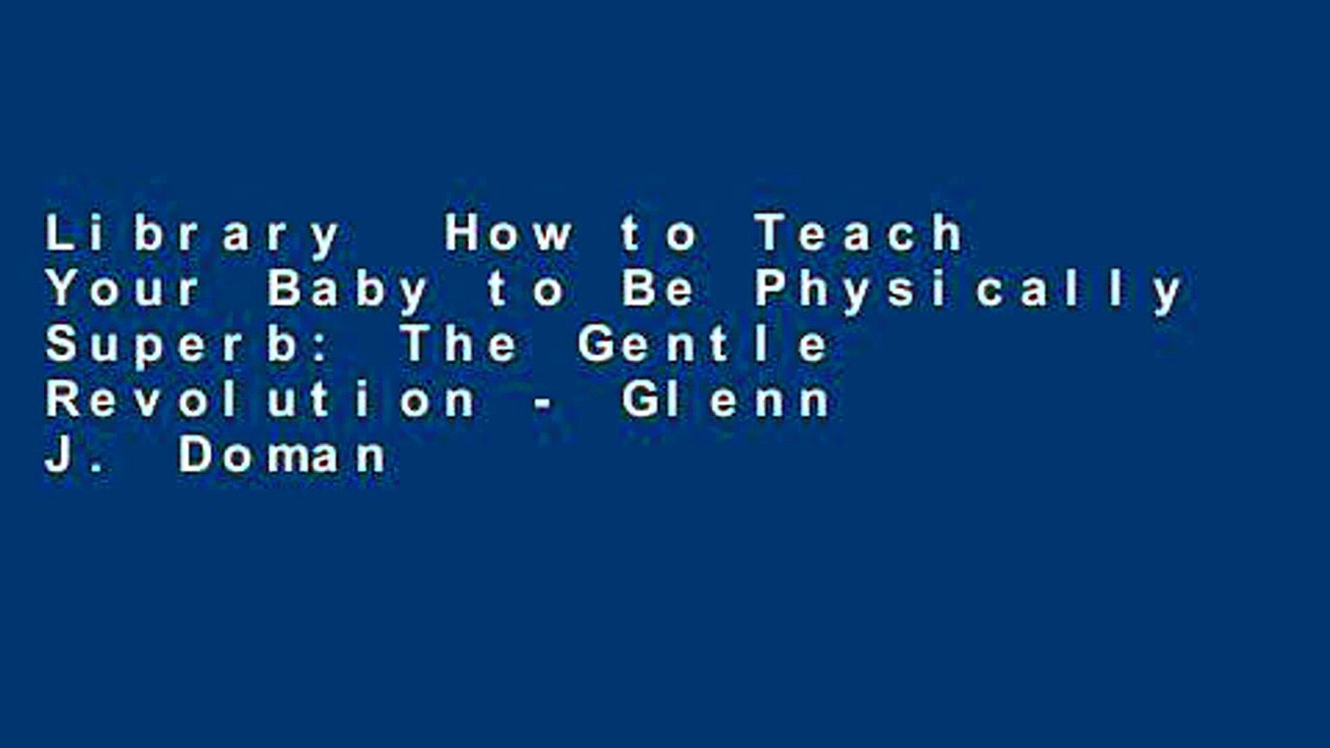 Library How To Teach Your Baby To Be Physically Superb The Gentle