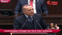 Erdoğan'dan Deniz Çakır açıklaması