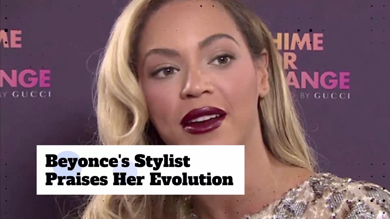 Beyonce's Stylist Praises Her Fashion Evolution - video Dailymotion
