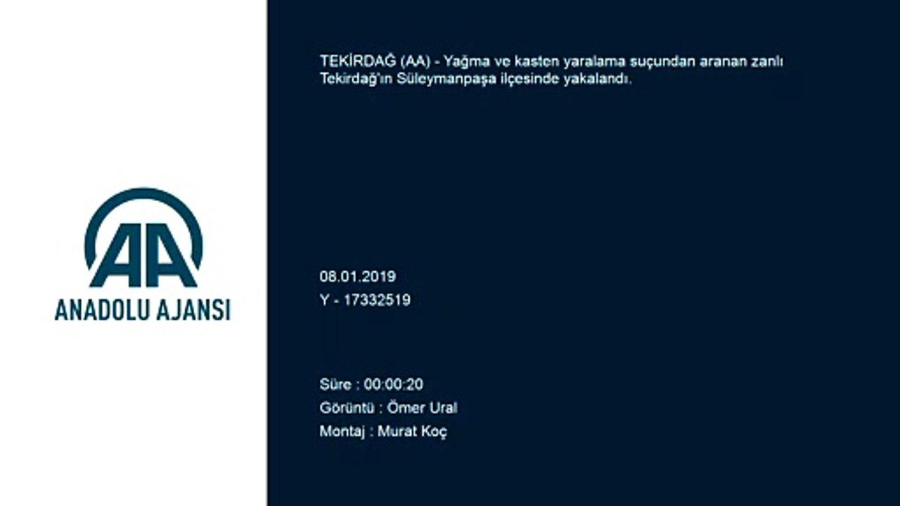 Yağma ve yaralamadan aranan zanlı yakalandı - TEKİRDAĞ
