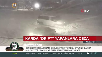 Karda "drift" yapanlara ceza
