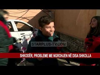 SHKODËR, PROBLEME ME NGROHJEN NË DISA SHKOLLA