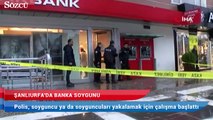 Şanlıurfa’da banka soygunu