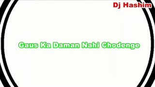 Gaus Ka Daman Nahi Chodenge !! Dj Hashim !! New Dj Nara 2019