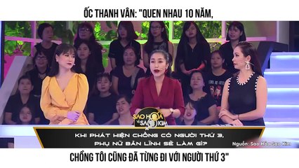 ỐC THANH VÂN: "QUEN NHAU 10 NĂM,  CHỒNG TÔI CŨNG ĐÃ TỪNG ĐI VỚI NGƯỜI THỨ 3"