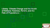 Library  Climate Change and the Health of Nations: Famines, Fevers, and the Fate of Populations -
