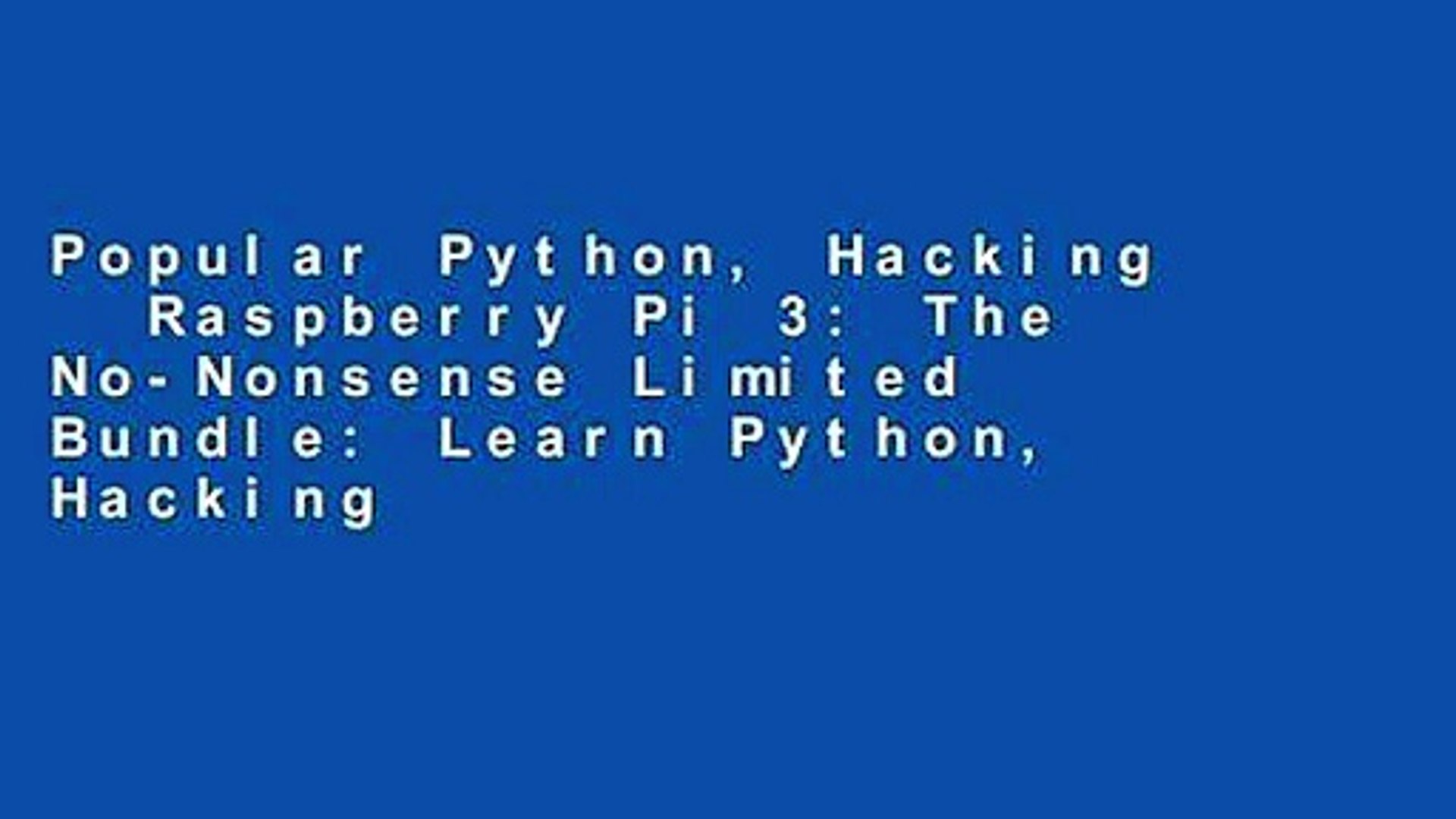 ⁣Popular Python, Hacking   Raspberry Pi 3: The No-Nonsense Limited Bundle: Learn Python, Hacking