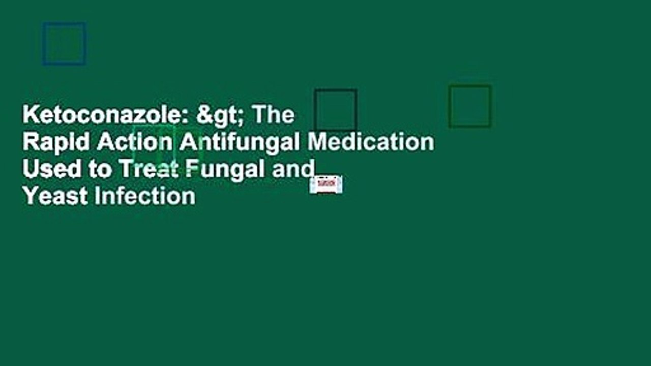 Ketoconazole > The Rapid Action Antifungal Medication Used to Treat Fungal and Yeast Infection