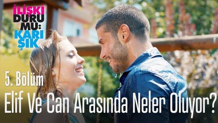 Elif ve Can arasında neler oluyor? - İlişki Durumu Karışık 5. Bölüm
