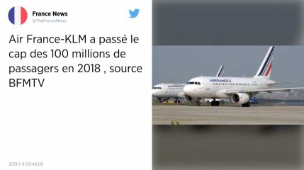 Plus de 100 millions de passagers : 2018, année record pour Air France-KLM