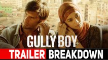 Gully Boy | Trailer Breakdown | Ranveer Singh | Alia Bhatt | Zoya Akhtar