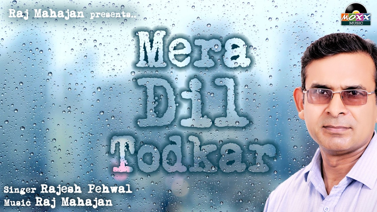 Rajesh Pehwal - Mera Dil Todkar