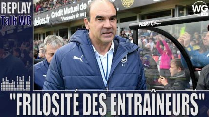 Debrief : "Les coachs des Girondins sont fébriles"