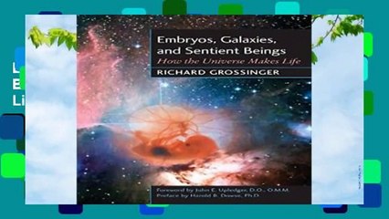 Embryos, Galaxies and Sentient Beings: How the Universe Makes Life