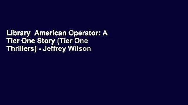 Library American Operator: A Tier One Story (Tier One Thrillers) - Jeffrey Wilson