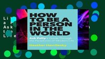 Library  How to Be a Person in the World: Ask Polly s Guide Through the Paradoxes of Modern Life -