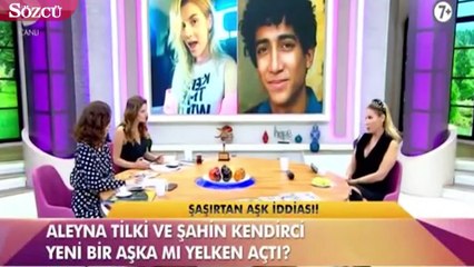 Şahin Kendirci’den Aleyna Tilki açıklaması