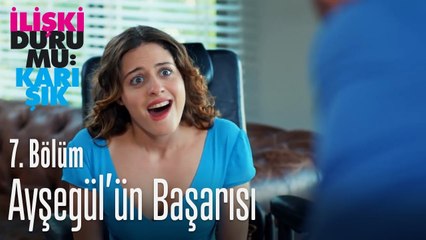 Ayşegül'ün başarısı - İlişki Durumu Karışık 7. Bölüm