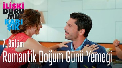 Romantik doğum günü yemeği - İlişki Durumu Karışık 7. Bölüm
