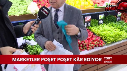 Marketler Poşet Poşet Kâr Ediyor
