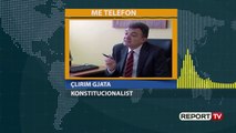 Refuzimi i Gent Cakajt, konstitucionalisti Çlirim Gjata për Report Tv: Vendim kushtetues dhe ligjor